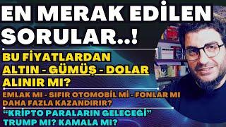 EN MERAK EDİNLEN SORULAR..! BU FİYATLARDAN #ALTIN #GÜMÜŞ #DOLAR #HİSSE #FON ALINIR MI? #EMLAK #BTC