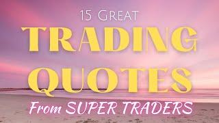 15 Great Trading Quotes from Super Traders