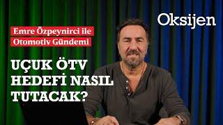 ÖTV artışı mı geliyor? | Çinli markaların Avrupa'daki geleceği | Emre Özpeynirci analizi