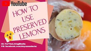 PRESERVED LEMONS-  How to EASILY and EFFECTIVELY use delicious PRESERVED LEMONS!