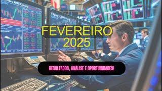  "Fechamento Fevereiro 2025: Resultados, Análise e Oportunidades!"