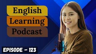 English Learning Podcast Conversation Episode 123 ( Elementary level ) | Easy Way To learn English