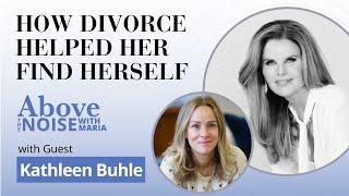 Conversations Above the Noise... with Kathleen Buhle | How Divorce Helped Her Find Herself