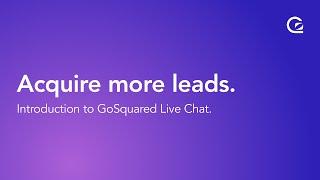 Acquire more leads with GoSquared Live Chat