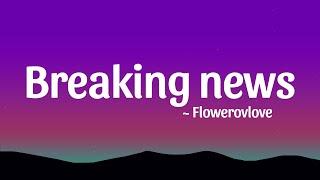 Flowerovlove - Breaking news (Lyrics)