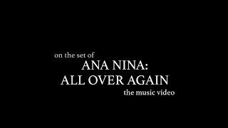 Ana Nina - All Over Again (Behind The Scenes)