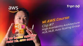 Clip 7 - Triển khai kiến trúc High Availability trên AWS với ELB và Auto Scaling Group -  Mì AI