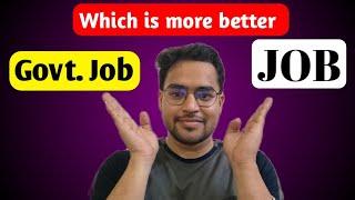 You don't need a Govt. Job | You only need a Job | A meaningful Advice |