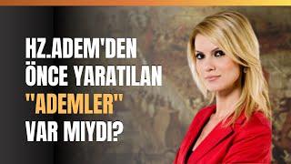 Hz. Adem'den Önce Yaratılan "Ademler" Var Mıydı?