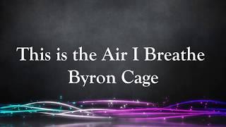 This is the Air I Breathe  Lyric Video Bryon Cage