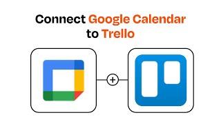 How to Connect Google Calendar to Trello - Easy Integration