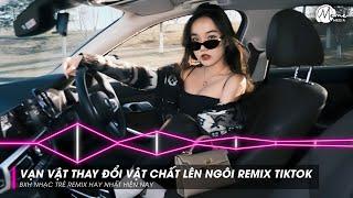 Em Muốn Đi Xe Hơi Muốn Sống Xa Hoa Muốn Ở Nhà Lầu Remix - Vạn Vật Thay Đổi Vật Chất Lên Ngôi Remix