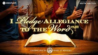 Zion Church | I Pledge Allegiance to the Word Part 3 | Pastor Keith Battle