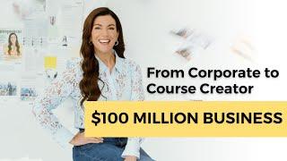 From Corporate to Course Creator: My 15-Year Journey to Building a $100 Million Digital Business