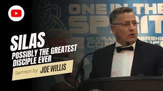 Silas - Possibly the Greatest Disciple Ever - Joe Willis