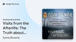 Visits from the Afterlife: The Truth about… by Sylvia Browne · Audiobook preview