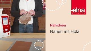 Nähtutorial: NUO - Nähen mit Holz | Elna Deutschland GmbH