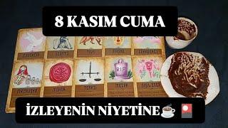 8 KASIM CUMA GÜNÜ İZLEYENİN NİYETİNE KAHVE VE TAROT FALI @hedefsizsiniz