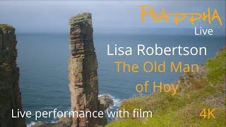 Lisa Robertson - The Old Man of Hoy (Film with Live performance) Psappha commission, world premiere