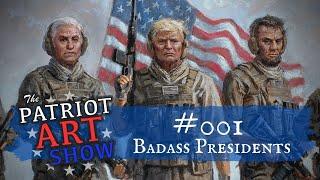 Badass American Presidents || Anti-Establishment || THE PATRIOT ART SHOW #001