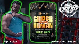 ALPHA LION: SUPER HUMAN BURN Pre Workout Review - You asked for It!