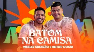 Wesley Safadão e Heitor Costa - Batom na Camisa - Arrocha Safadão