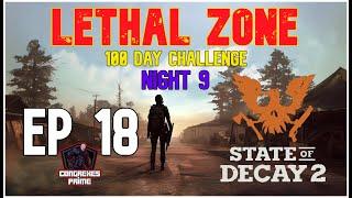 State of Decay 2 - Lethal Zone 100 Day Challenge Night 9 EP 18 "Holding"