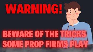 Beware Of These Tricks Some Prop Firms Play!