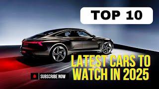 "Top 10 Latest Cars to Watch in 2025"