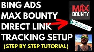 Bing Ads Tutorial - Max Bounty Direct Linking Tracking (With Clickmagick)