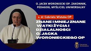 s. dr Gabriela Wistuba OP – Znane i mniej znane wątki życia i działalności O. Jacka Woronieckiego OP