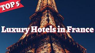 Top 5 Best Hotels in France | France Travel Guide 2022 | Where to stay in France Hotels