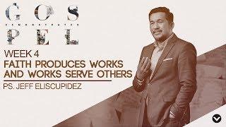 Faith Produces Works and Works Serve Others (Taglish) - Jeff Eliscupidez