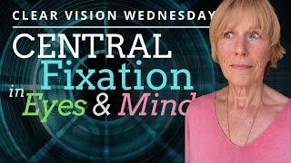 Central Fixation in Eyes & Mind