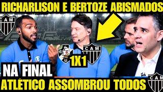 IMPRENSA DO BRASIL RENDIDA ! BERTOZE RICHARLISON E ALÉX FIZERAM INCRÍVEL ANALISE ! ATLÉTICO NA FINAL