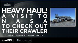 SpaceWaves 25: HEAVY HAUL! A Visit to NASA to Check out Their Crawler