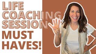 4 Things Every Life Coaching Session Must Have!