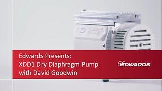 Edwards Presents XDD1 Diaphragm Pumps presented by David Goodwin