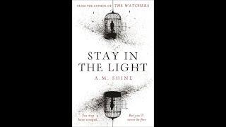 Stay in the light by A.M. Shine