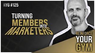 How to Turn Gym Members Into Powerful Marketers | Dustin Bogle