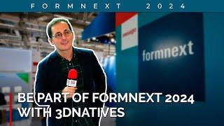  Experience Formnext 2024: The Ultimate Additive Manufacturing Event with 3Dnatives! 