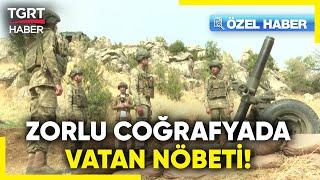 #ÖZELHABER | Mehmetçik TGRT Haber'i Konuk Etti! TGRT Haber Asuş Dağı Üs Bölgesinde! - TGRT Haber