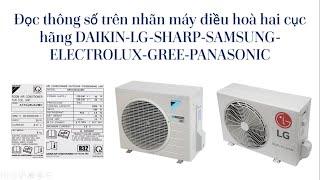 Đọc thông số trên nhãn điều hoà hai cục LG-DAIKIN-SAMSUNG-GREE-ELECTROLUX-PANASONIC-SHARP