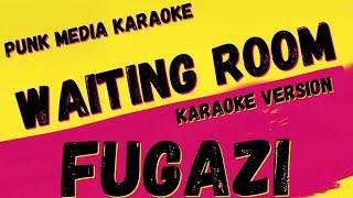 FUGAZI  WAITING ROOM   KARAOKE INSTRUMENTAL  PMK