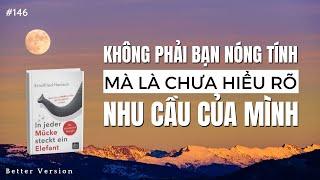 Không phải bạn nóng tính, mà là chưa hiểu rõ nhu cầu của mình | Sách "Con voi nấp sau con muỗi"