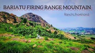 BARIATU FIRING RANGE MOUNTAIN #Bariatupahad #रांची में घूमने की जगह ||