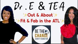 “Out & About” with Dr. Eseosa (Dr. E) & Married to Medicine LaTeasha (Tea) at Be the Change Charity