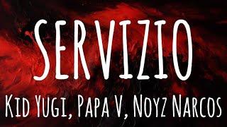 SERVIZIO - Kid Yugi, Papa V, Noyz Narcos (Testo Lyrics)