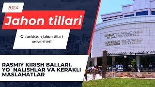 O`zbekiston jahon tillari universiteti kirish ballari va ma`lumotlari 2024 || Sifati 4K