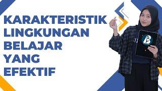 Bagaimana Menciptakan Karakteristik dari Lingkungan Belajar yang Efektif ?